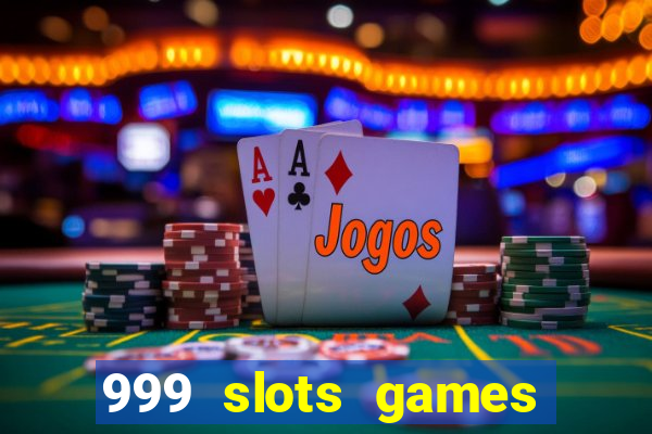 999 slots games download apk